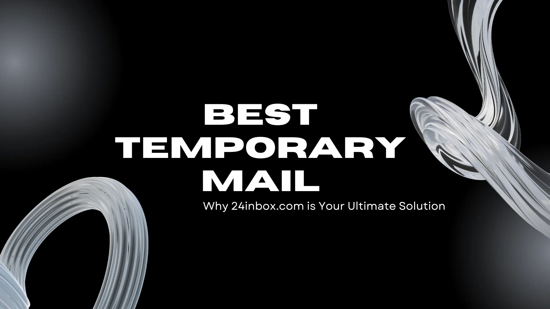 Best Temporary Mail: Why 24inbox.com is Your Ultimate Solution