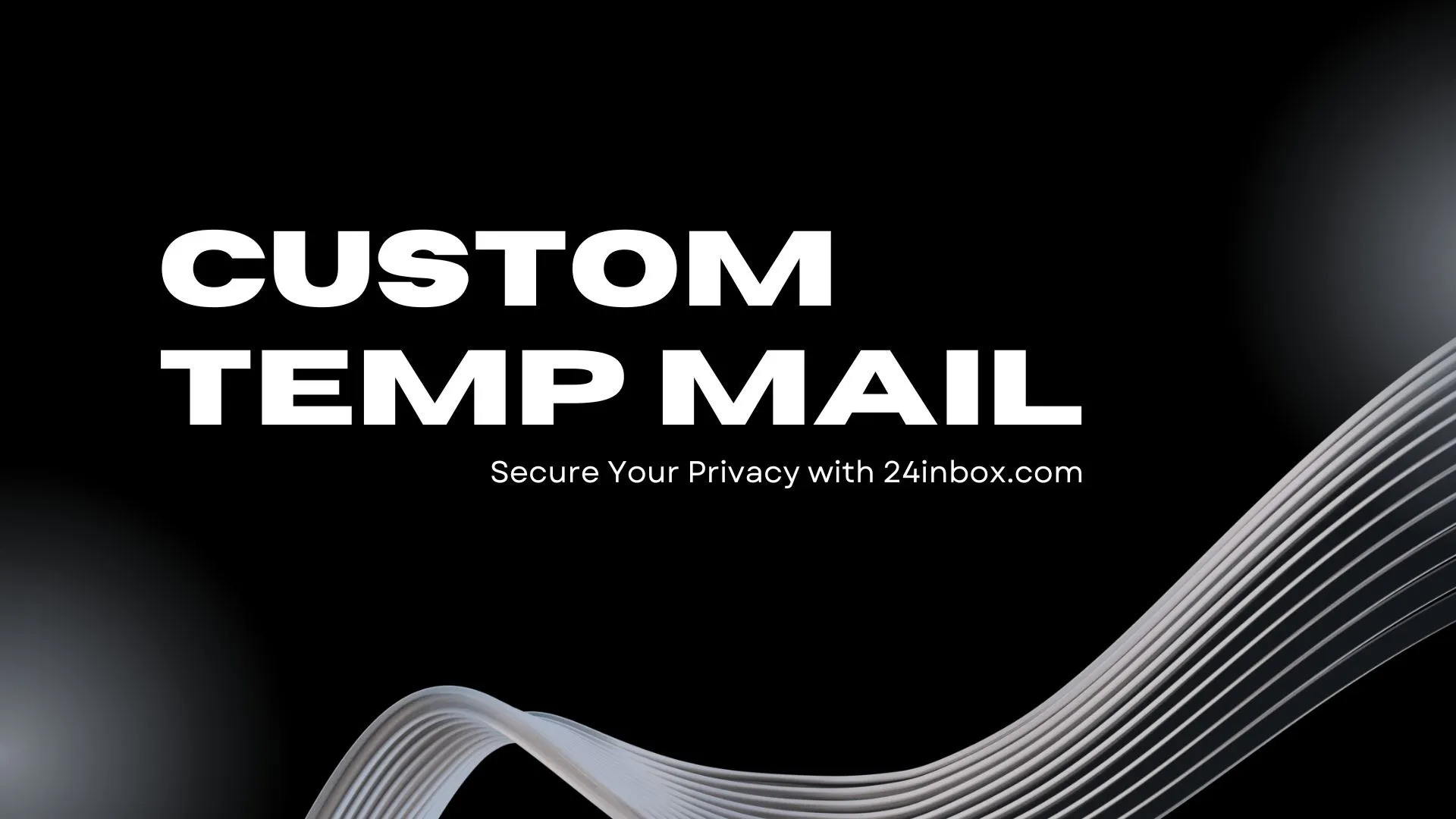 Custom Temp Mail: Secure Your Privacy with 24inbox.com