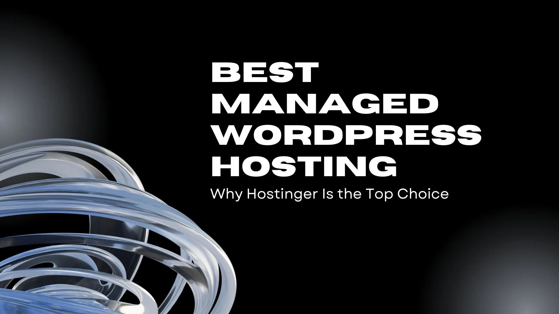 Best Managed WordPress Hosting Why Hostinger Is the Top Choice