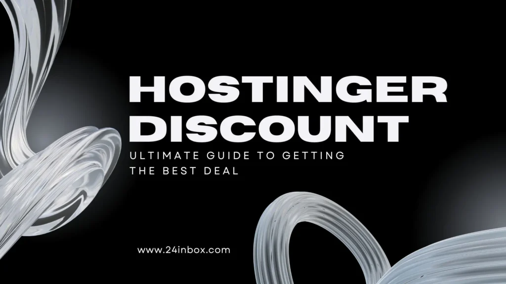 Ultimate Guide to Getting the Best Hostinger Discount