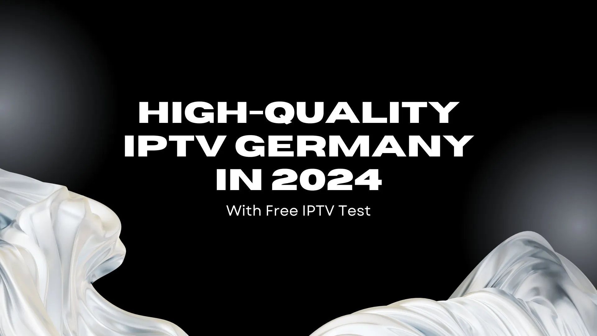 High-Quality IPTV Germany in 2024 With free IPTV Test